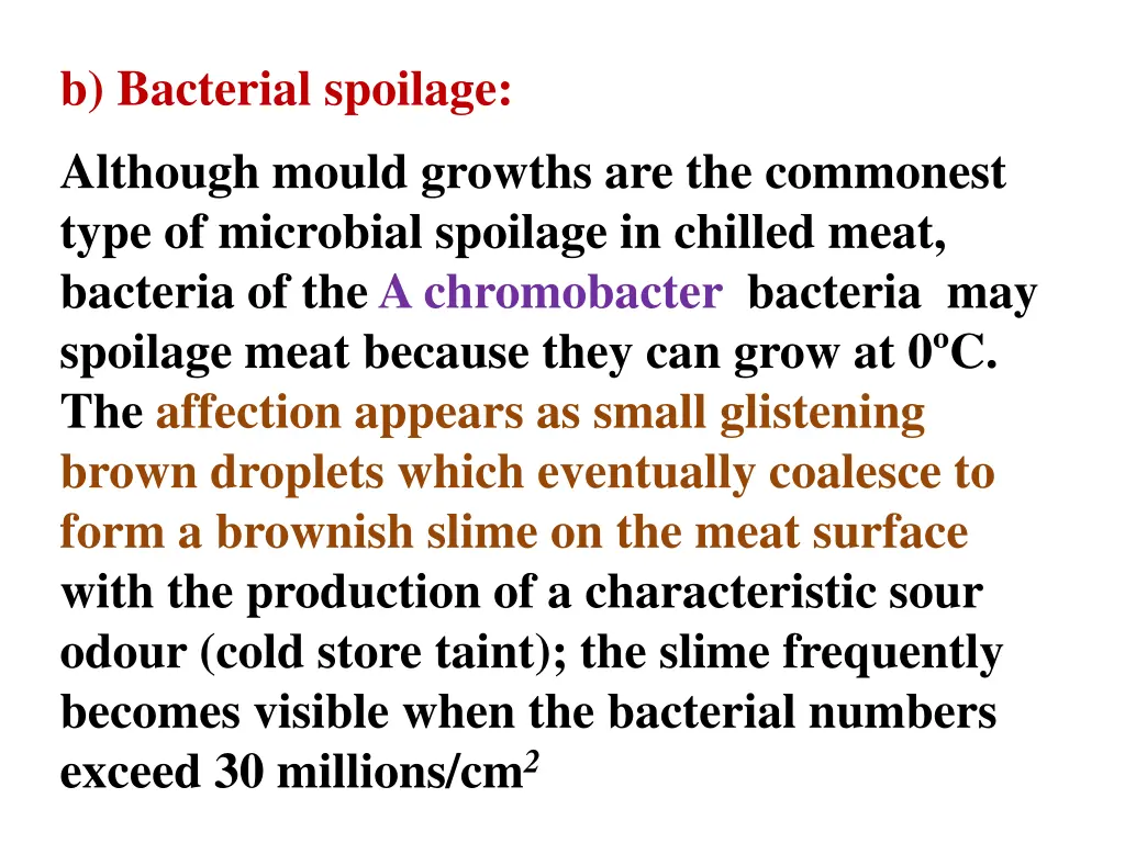 b bacterial spoilage although mould growths