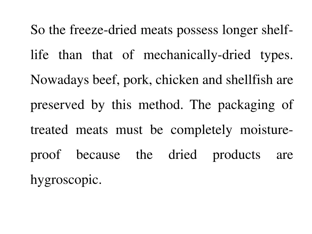 so the freeze dried meats possess longer shelf