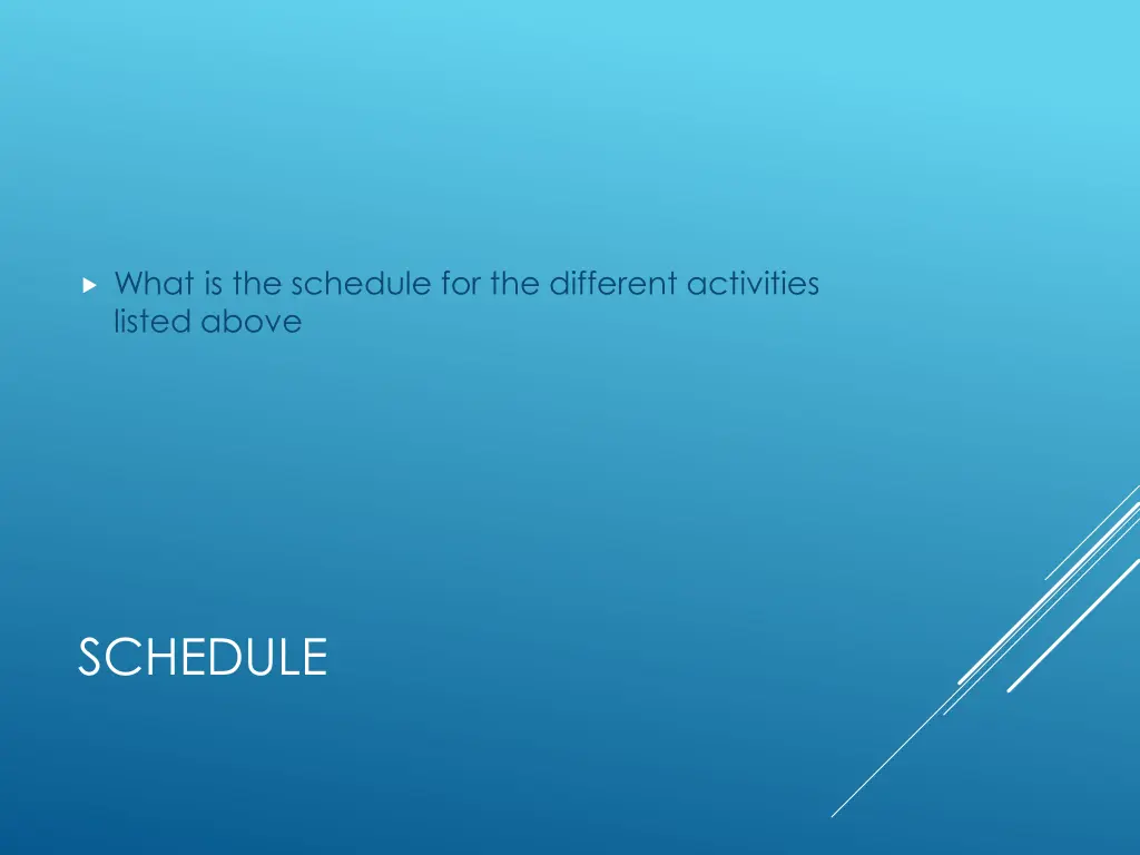 what is the schedule for the different activities