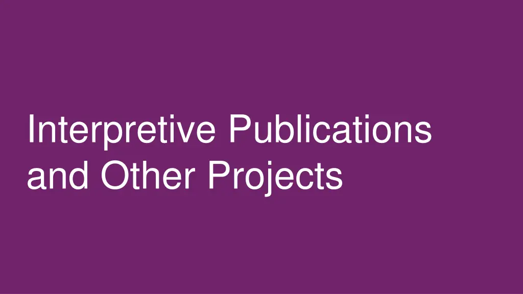 interpretive publications and other projects