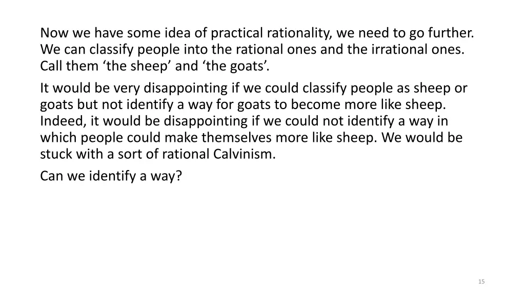 now we have some idea of practical rationality