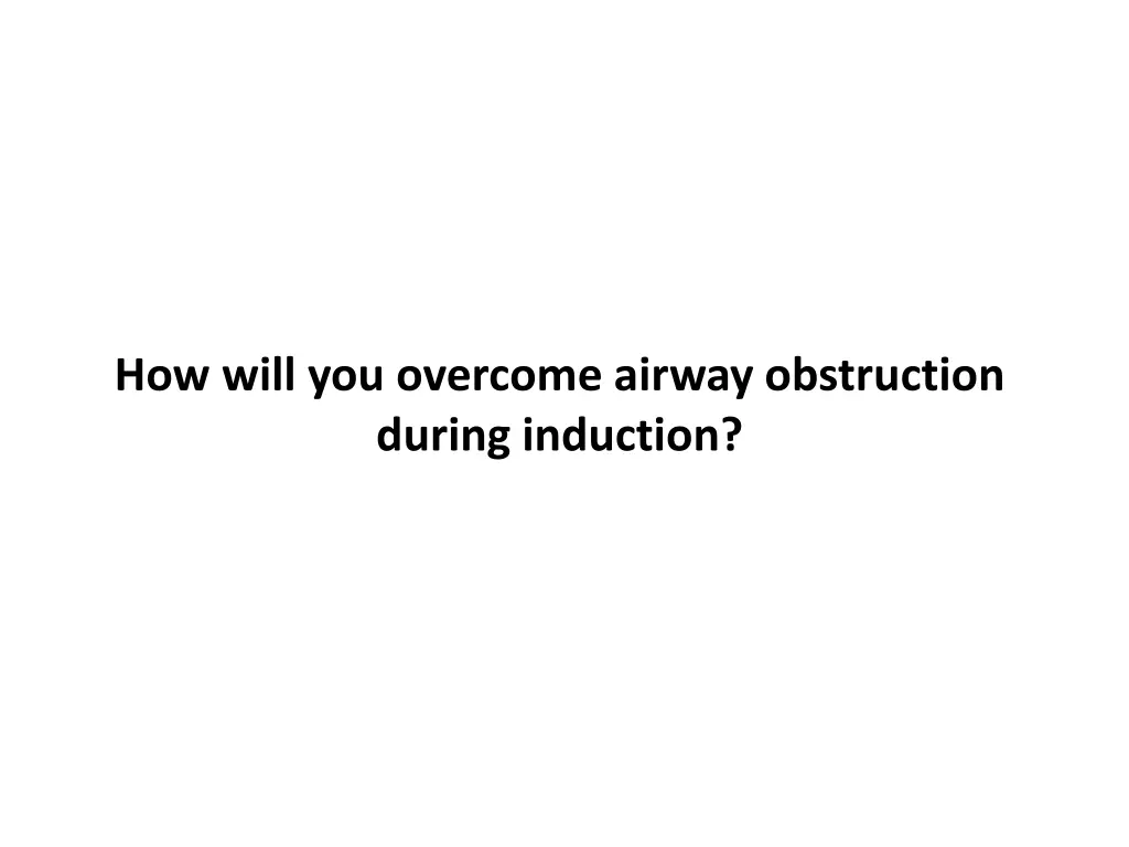 how will you overcome airway obstruction during