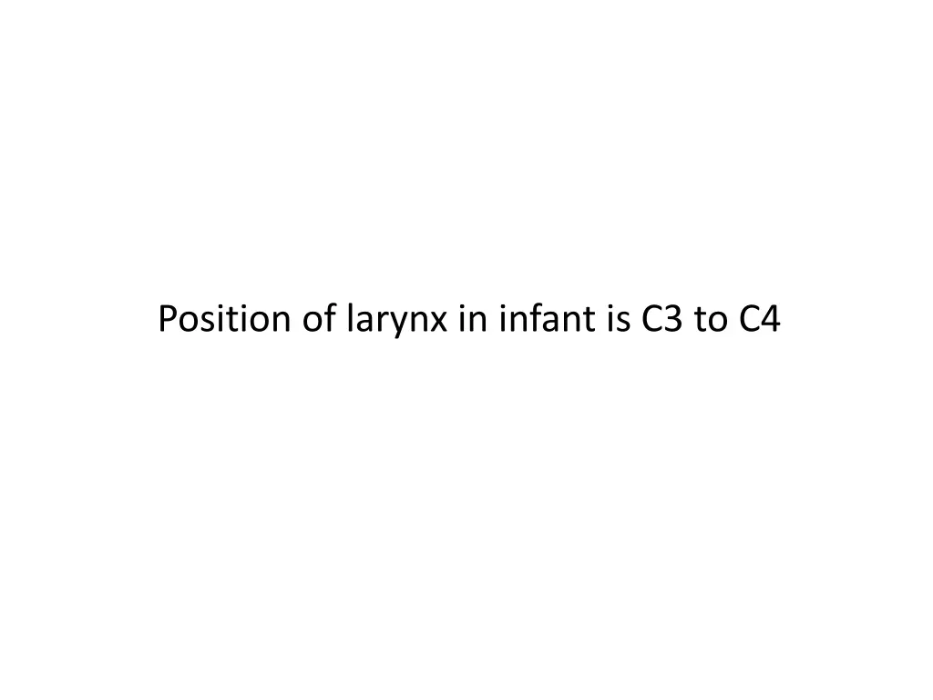 position of larynx in infant is c3 to c4