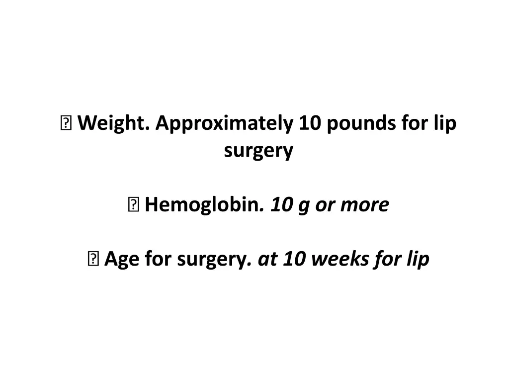 weight approximately 10 pounds for lip surgery