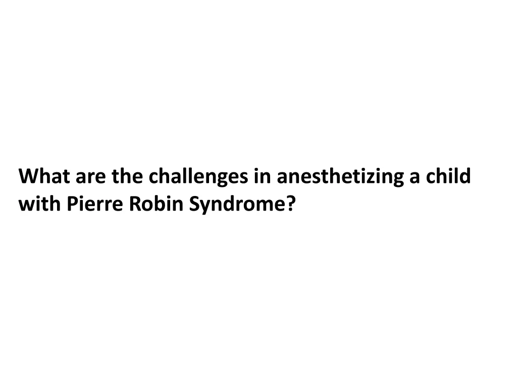 what are the challenges in anesthetizing a child