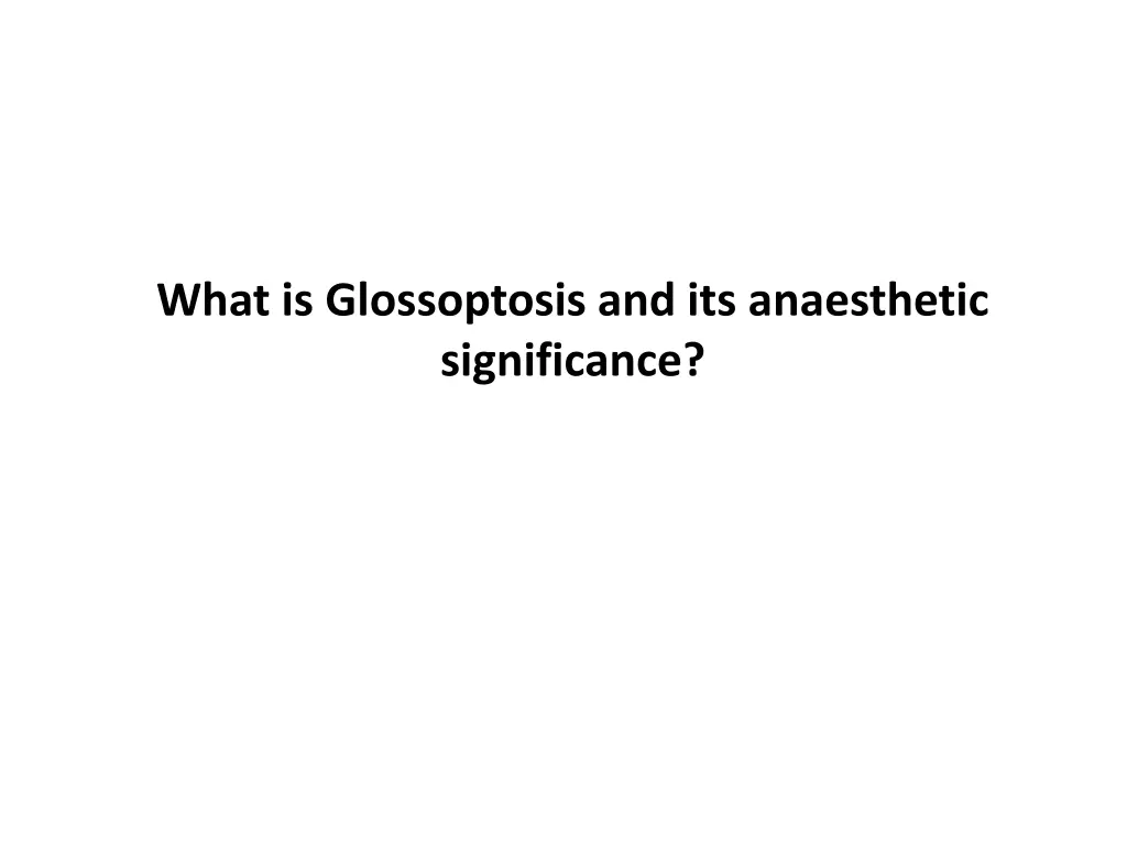 what is glossoptosis and its anaesthetic