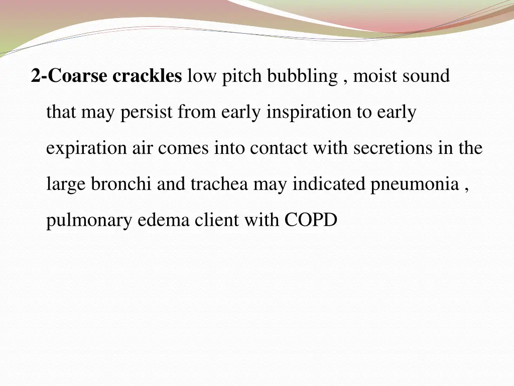 2 coarse crackles low pitch bubbling moist sound