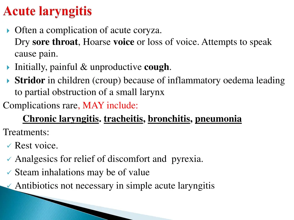 often a complication of acute coryza dry sore