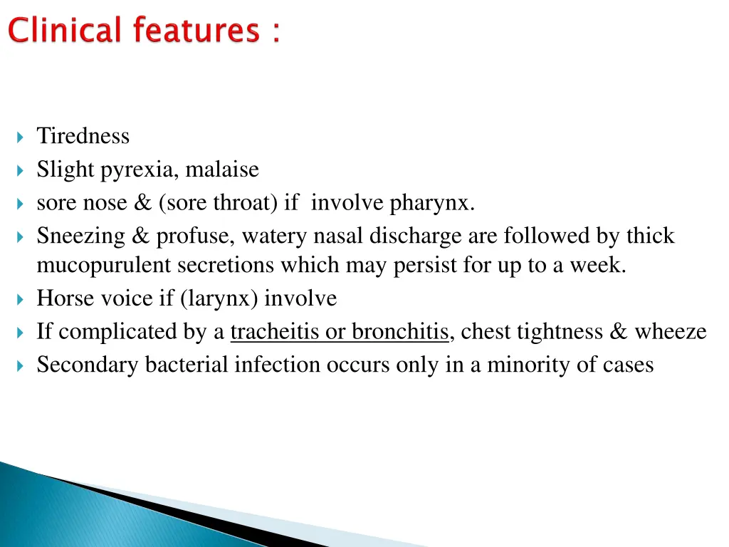 tiredness slight pyrexia malaise sore nose sore