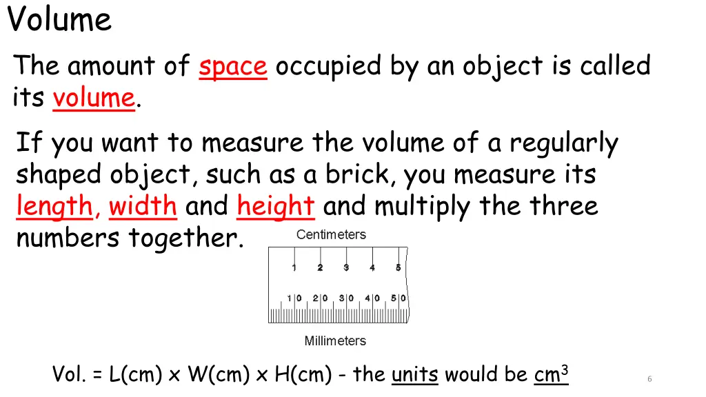 volume the amount of space occupied by an object