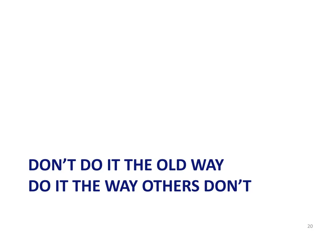 don t do it the old way do it the way others don t