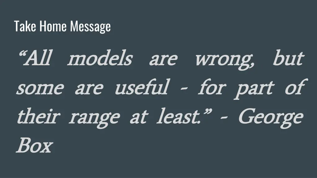 take home message all all models models are some