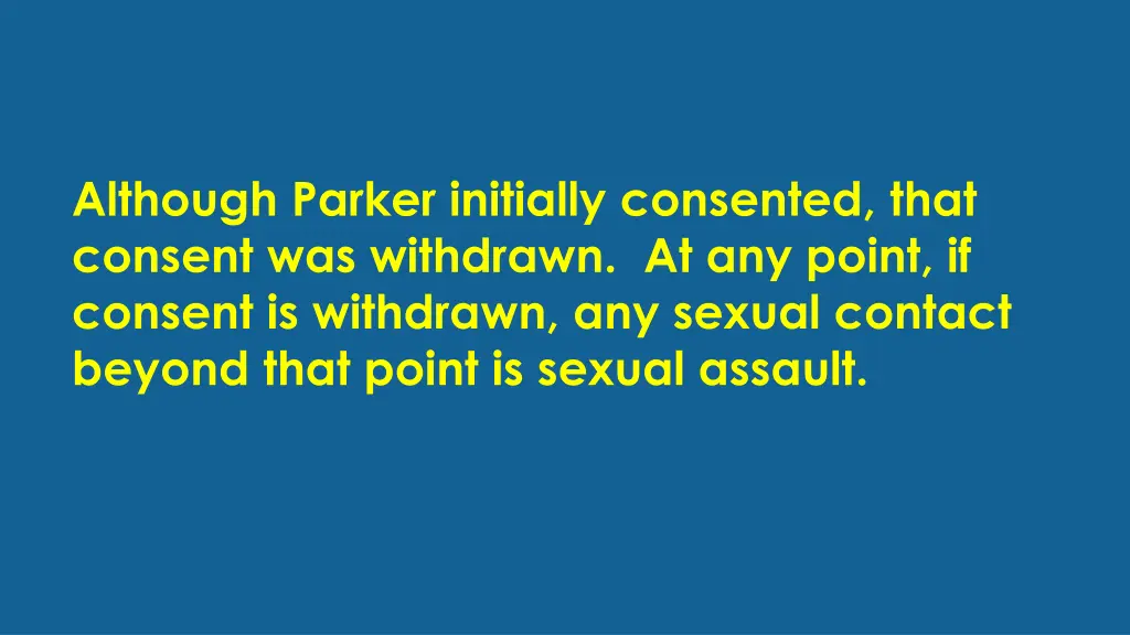 although parker initially consented that consent