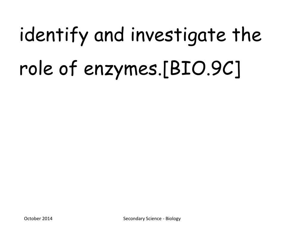 identify and investigate the role of enzymes