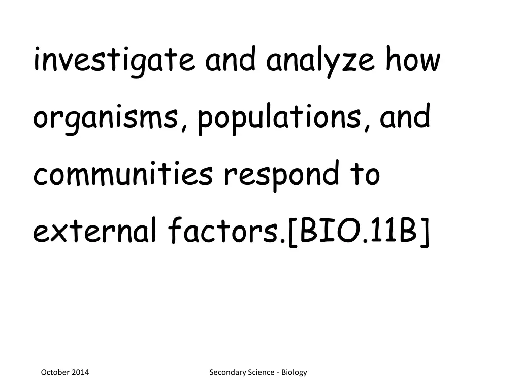 investigate and analyze how organisms populations