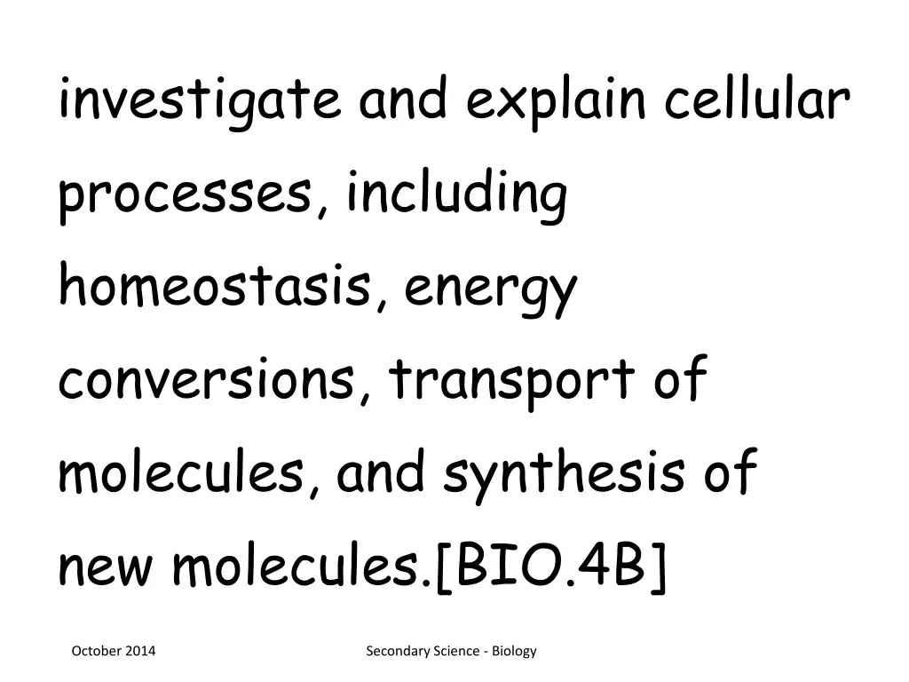 investigate and explain cellular processes