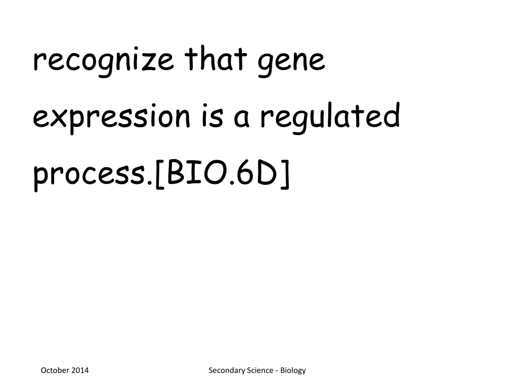 recognize that gene expression is a regulated