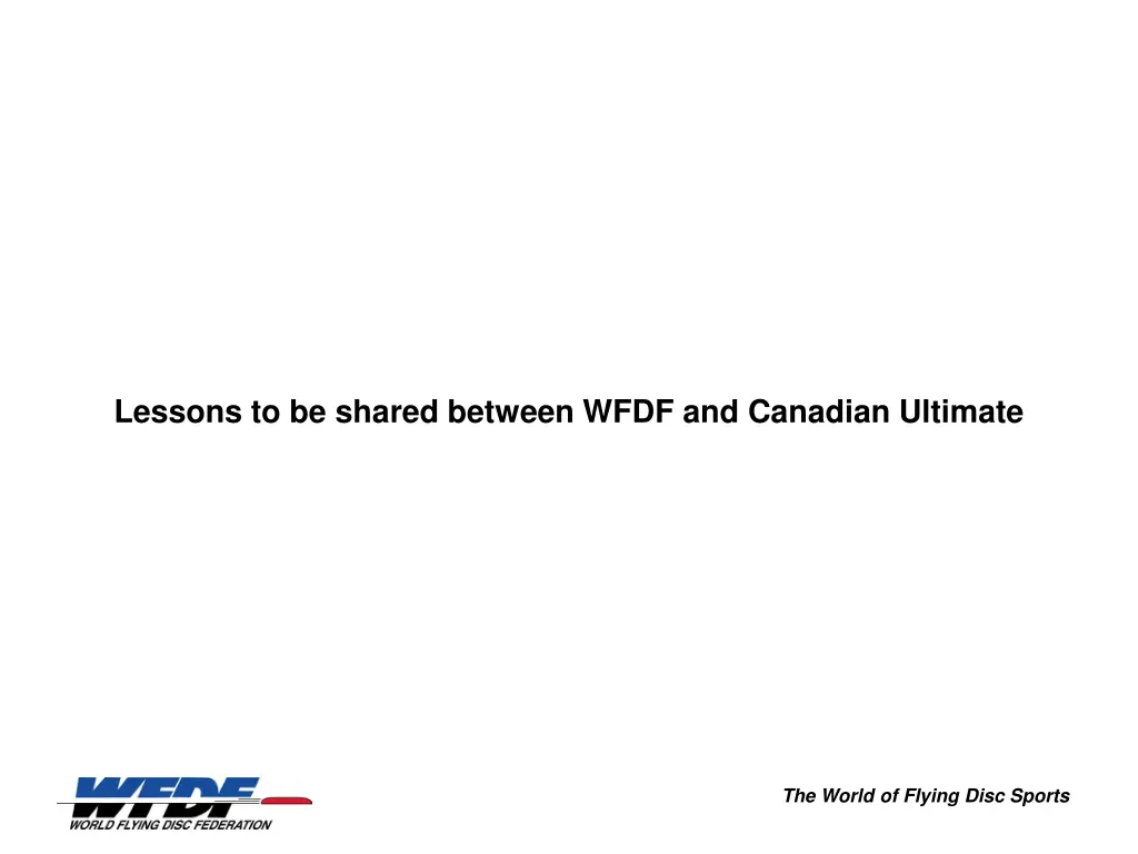 lessons to be shared between wfdf and canadian