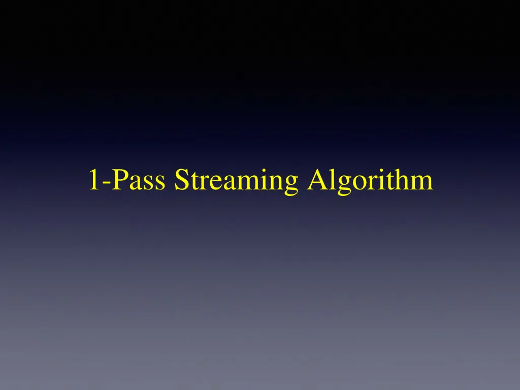 1 pass streaming algorithm