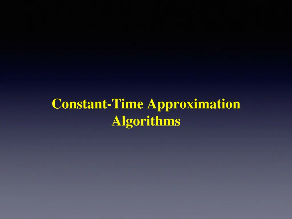 constant time approximation algorithms