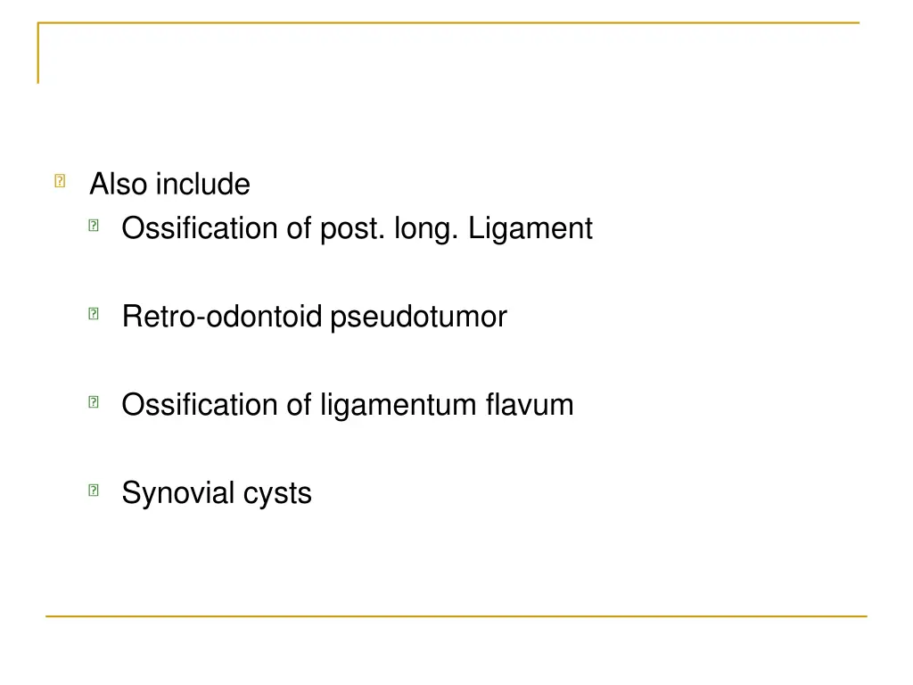 also include ossification of post long ligament