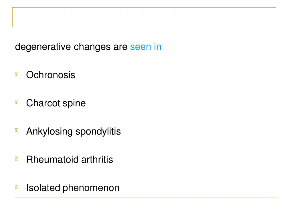 degenerative changes are seen in