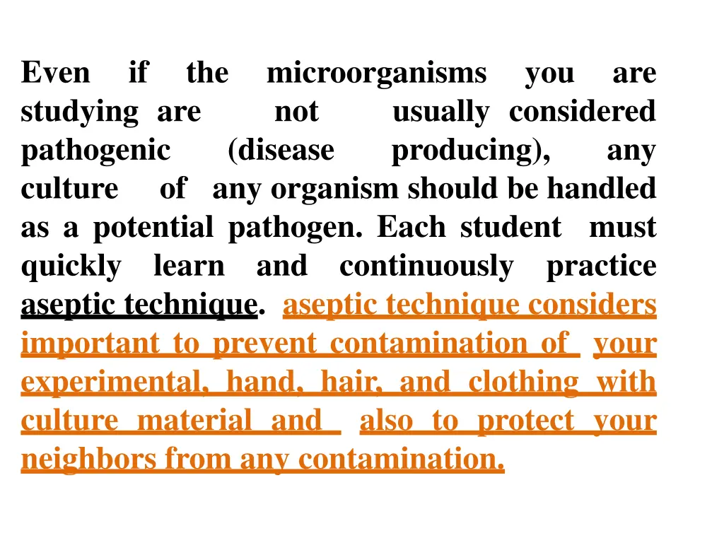 even if the microorganisms you are studying