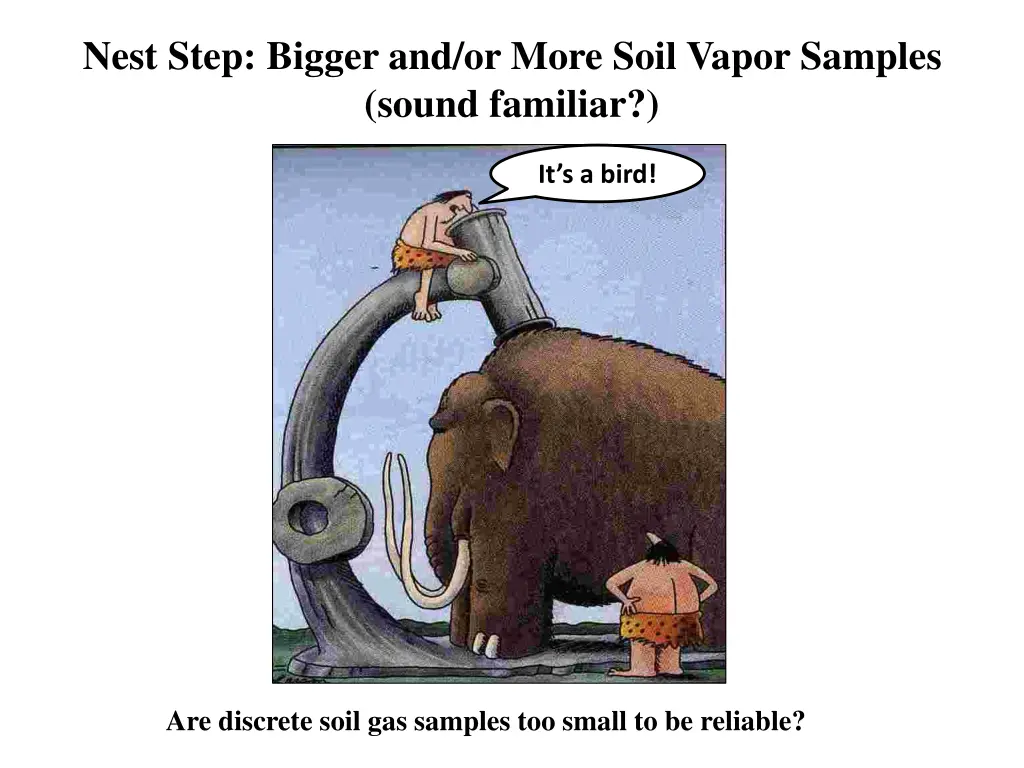 nest step bigger and or more soil vapor samples