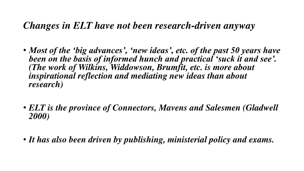 changes in elt have not been research driven