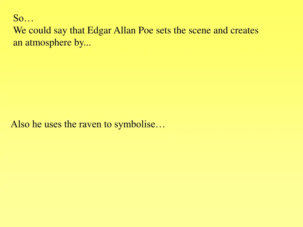 so we could say that edgar allan poe sets