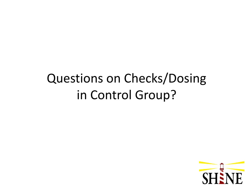 questions on checks dosing in control group