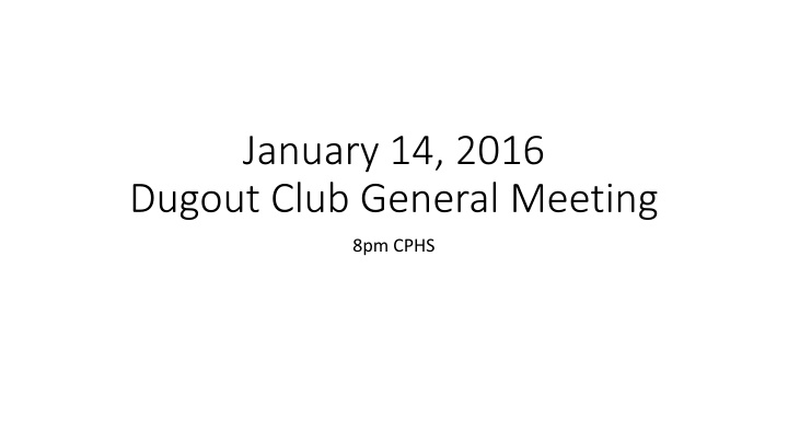 january 14 2016 dugout club general meeting