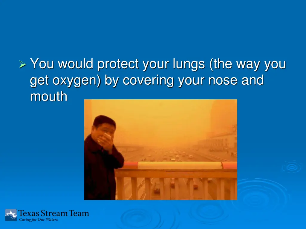 you would protect your lungs