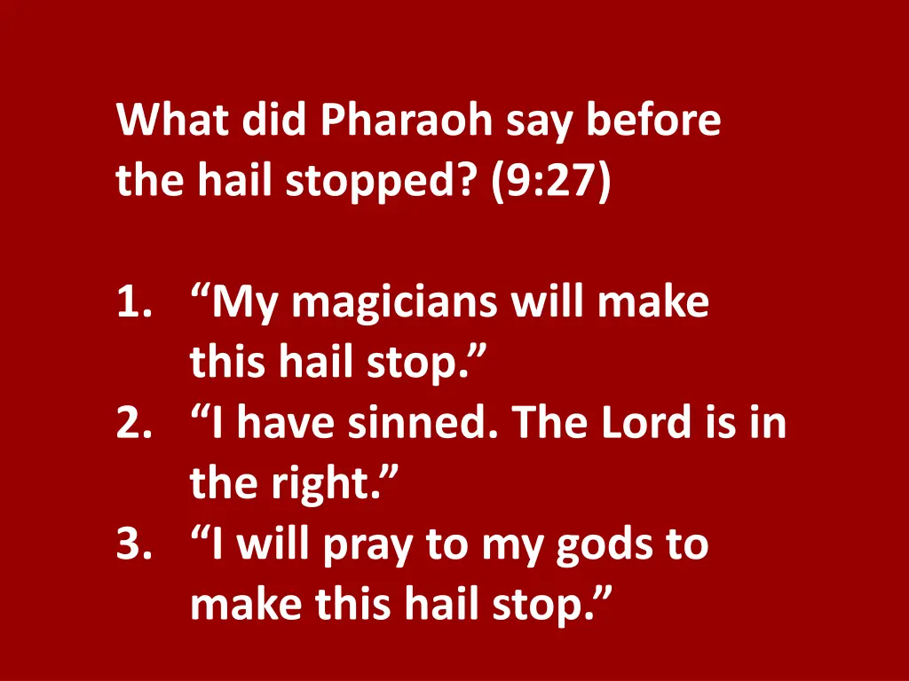 what did pharaoh say before the hail stopped 9 27