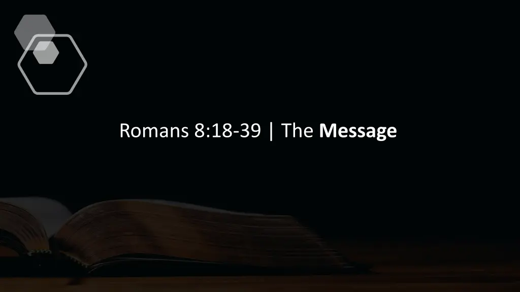 romans 8 18 39 the message