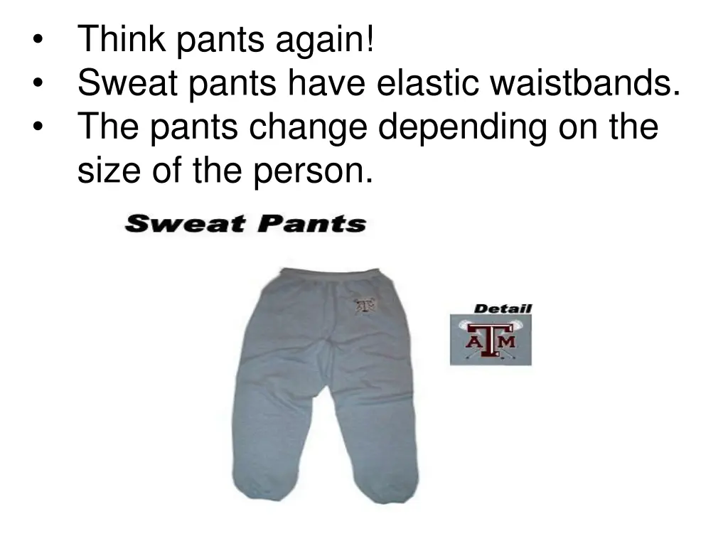 think pants again sweat pants have elastic