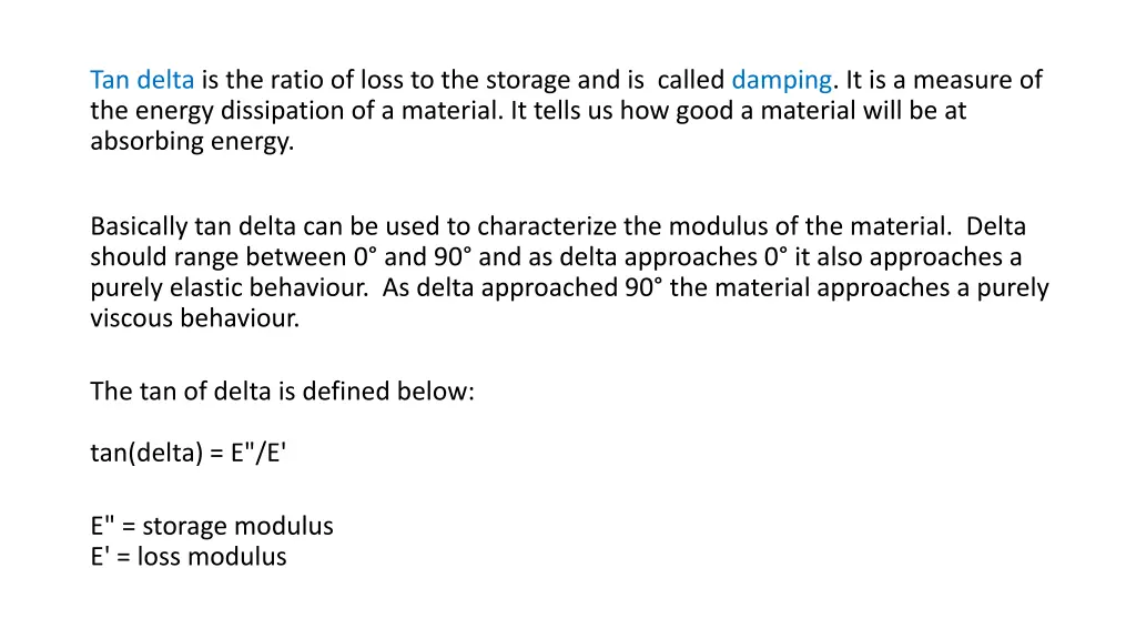 tan delta is the ratio of loss to the storage