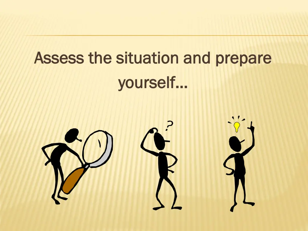 assess the situation and prepare assess