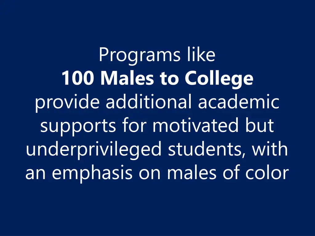 programs like 100 males to college provide