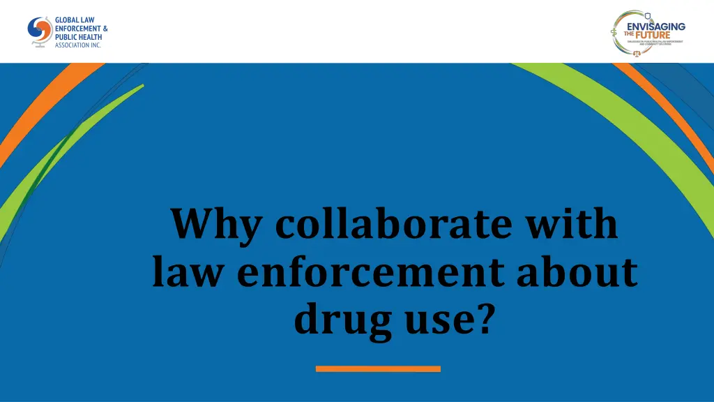 why collaborate with law enforcement about drug