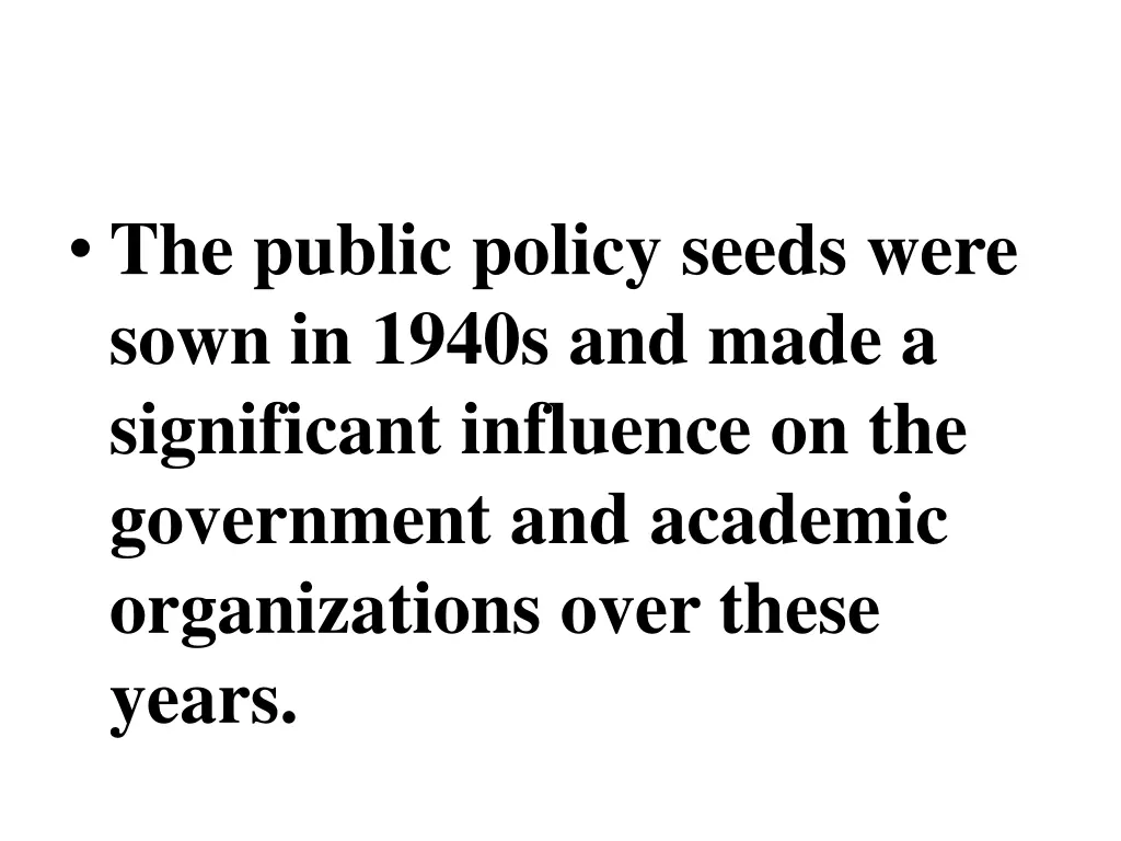 the public policy seeds were sown in 1940s