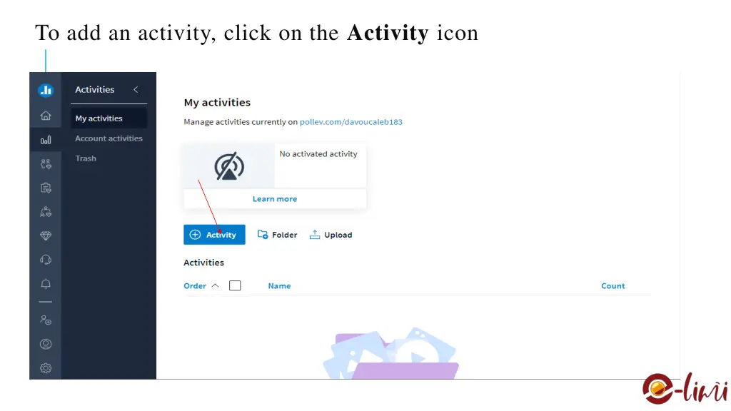 to add an activity click on the activity icon