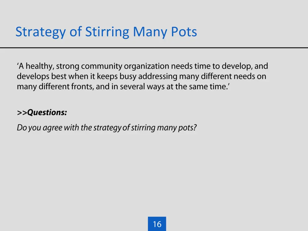 strategy of stirring many pots