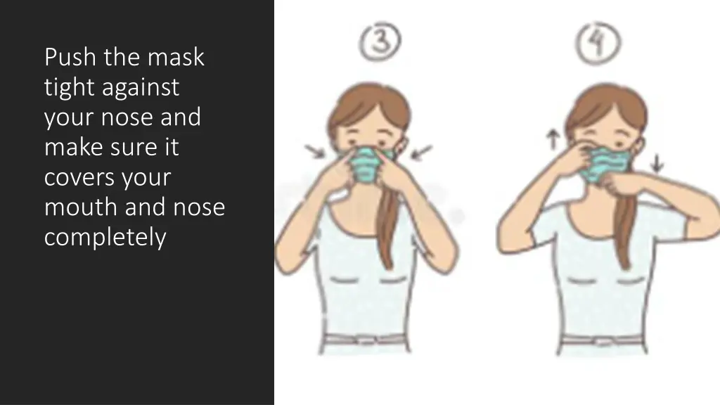 push the mask tight against your nose and make