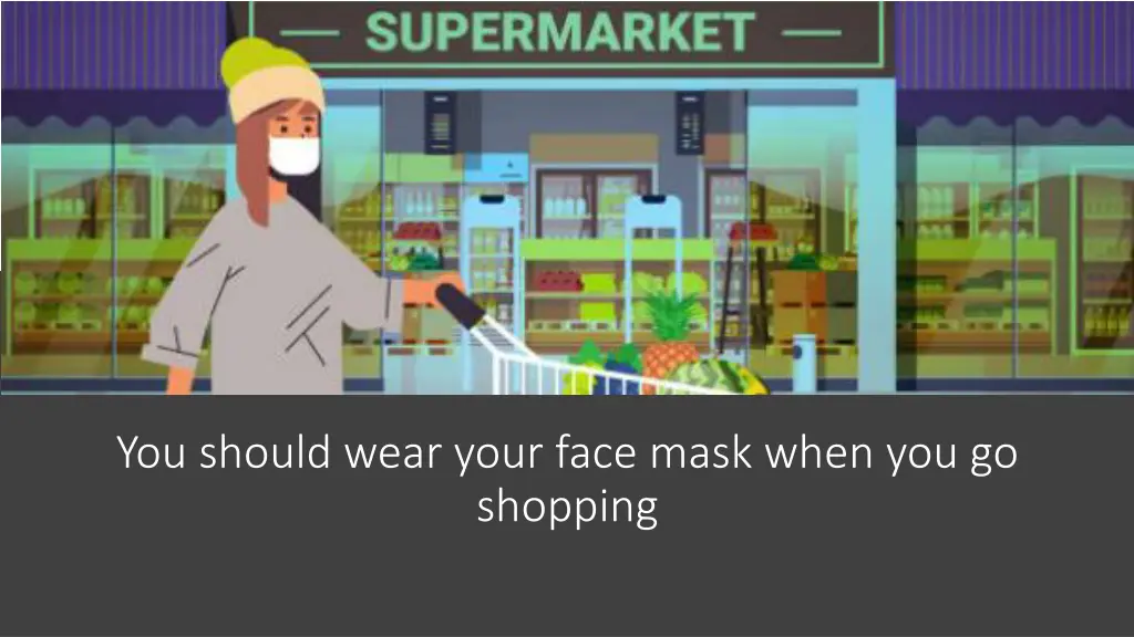 you should wear your face mask when 1