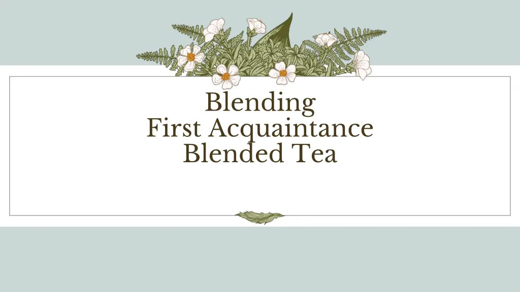 blending first acquaintance blended tea