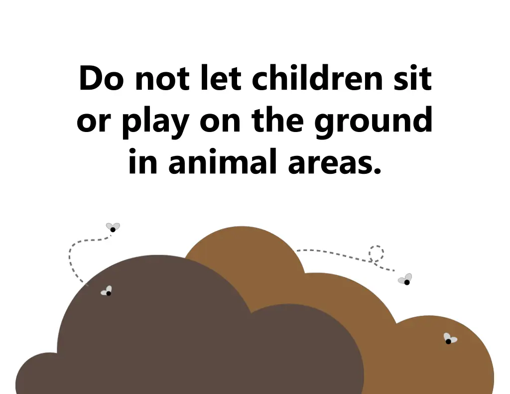 do not let children sit or play on the ground