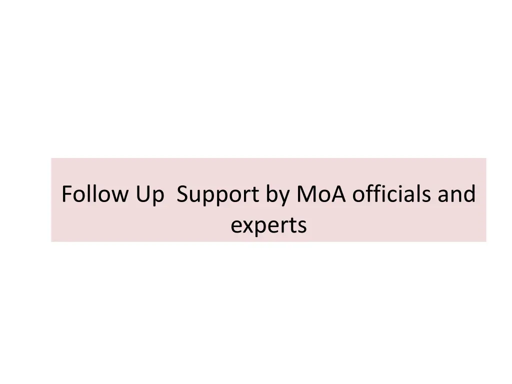 follow up support by moa officials and experts