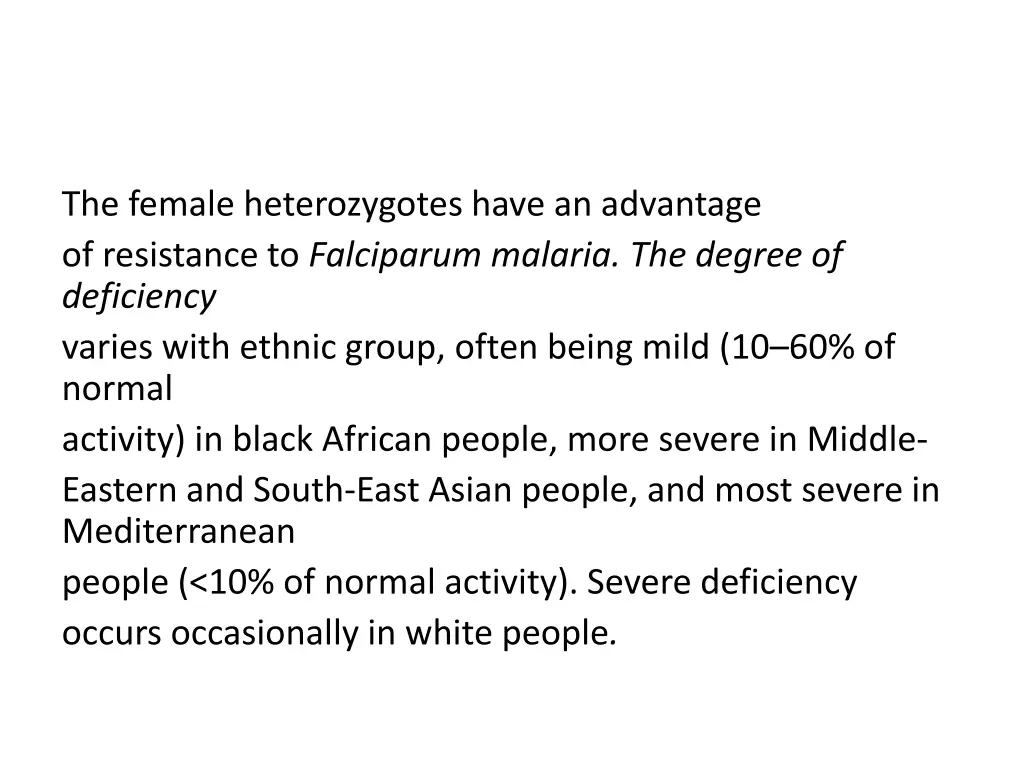 the female heterozygotes have an advantage