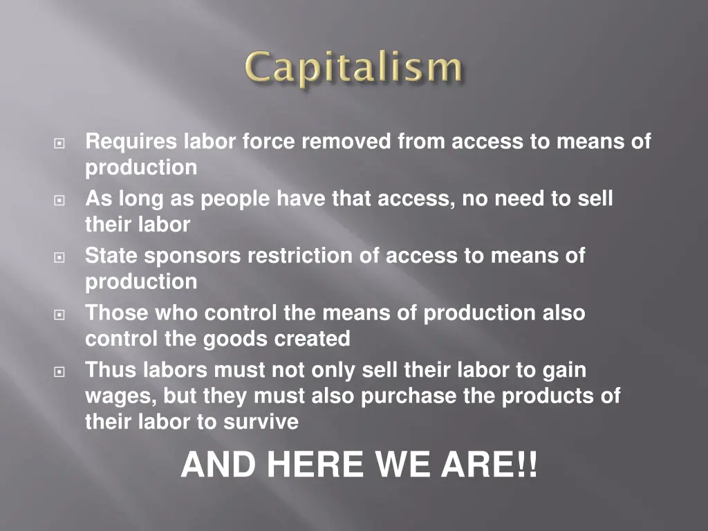 requires labor force removed from access to means